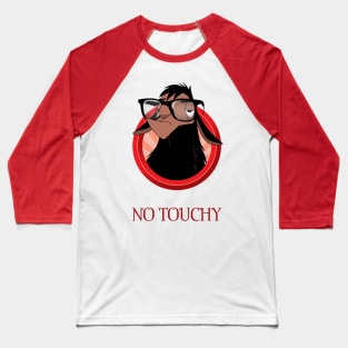 No touch! No touchy! Baseball T-Shirt